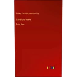 Ludwig Christoph Heinrich Hölty Sämtliche Werke: Erster Band (German Edition)