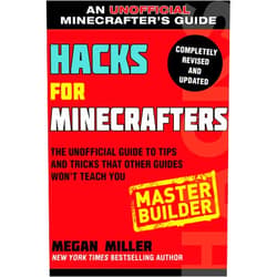 Megan Miller Hacks for Minecrafters: Master Builder: The Unofficial Guide to Tips and Tricks That Other Guides Won't Teach You (Hacks for Minecrafters: Unofficial Minecrafter's Guides)