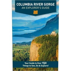 Mike Westby,Kristy Westby Columbia River Gorge - An Explorer's Guide: Your Guide to Over 150 Things to See, Do & Explore
