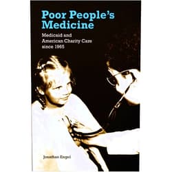 By Jonathan Engel (Author) Format: Kindle Edition Poor People's Medicine: Medicaid and American Charity Care since 1965