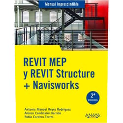 Antonio Manuel Reyes Rodríguez,Pablo Cordero,Alonso Candelario Garrido REVIT MEP y REVIT Structure + Navisworks