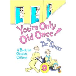 By Dr. Seuss (Author) You're Only Old Once!: A Book for Obsolete Children
