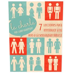 Luke Gilkerson La Charla: 7 Lecciones Para Introducir a Tu Hijo a La Sexualidad Biblica (Spanish Edition)