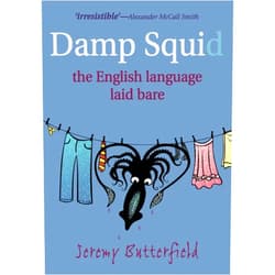 Jeremy Butterfield Damp Squid: The English Language Laid Bare