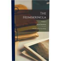 Snorri Sturluson The Heimskringla: A History Of The Norse Kings; Volume 3