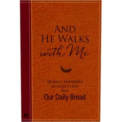 Our Daily Bread Ministries,Dave Branon,Xochitl Dixon,Bill Crowder,James Banks,Patricia Raybon,Amy Peterson,Marvin Williams,Tim Gustafson And He Walks with Me: 365 Daily Reminders of Jesus’s Love from Our Daily Bread (A Daily Devotional for the Entire Year)