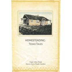 Marcia Joyce Gleckler,Virgil Allen Hinds Homesteading: Texas Tales