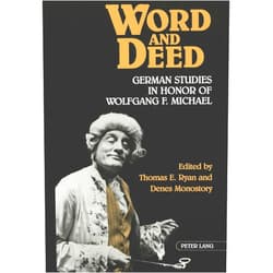 Thomas Ryan,Denes Monostory Word and Deed: German Studies in Honor of Wolfgang F. Michael (English and German Edition)