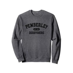 Jane Austen Pemberley Love Pemberley Derbyshire Pride and Prejudice 1813 Jane Austen Sweatshirt