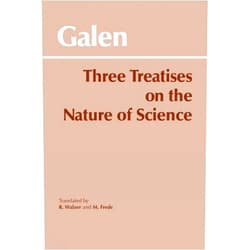 By Galen (Author), R. Walzer (Translator), Michael Frede (Translator) & 0 more Three Treatises on the Nature of Science (Hackett Classics)