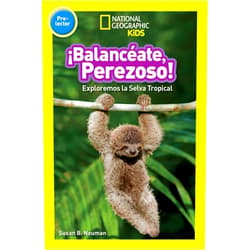 By Susan B. Neuman (Author) ¡Balancéate, Perezoso! (Swing, Sloth!) (National Geographic Kids Readers, Pre-Lector): Exploremos la Selva Tropical (Explore the Rain Forest)