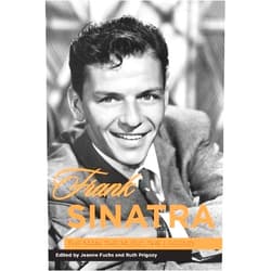 Jeanne Fuchs,Ruth Prigozy,Arnold Jay Smith,Blaine Allan,David Finck,David Wild,James F. Smith,Joseph Fioravanti,Kathryn Crosby,Lisa Jo Sagolla,Patric M. Verrone,Philip Furia,Roger Gilbert,Ronald C. Simon,Walter Raubicheck Frank Sinatra: The Man, the Music, the Legend