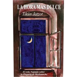 Rabí Najmán de Breslov,Avraham Greenbaum,Guillermo Beilinson La Hora más Dulce - Tikún Jatzot: El Rebe Najmán sobre la Plegaria de Medianoche (Spanish Edition)