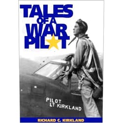 Richard C. Kirkland Tales of a War Pilot
