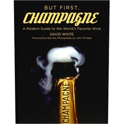 By David White (Author), John Trinidad (Photographer), Ray Isle (Foreword) & 0 more But First, Champagne: A Modern Guide to the World's Favorite Wine