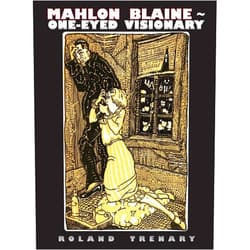 Roland Trenary,Mahlon Blaine Mahlon Blaine - One-Eyed Visionary: The Life of a Master Illustrator
