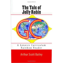 Arthur Scott Bailey,Lee Giles The Tale of Jolly Robin: A Genesis Curriculum Rainbow Reader (Red Series)