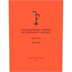 David C Krakauer Foundational Papers in Complexity Science: Volume IV