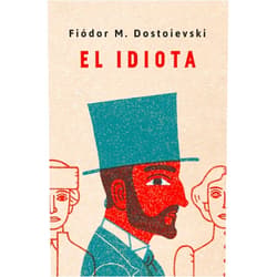 Fiodor M. Dostoievski El idiota. Edición conmemorativa / Idiot. Commemorative Edition (Spanish Edition)