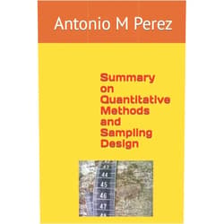 Dr Antonio Mijail Perez Summary on Quantitative Methods and Sampling Design