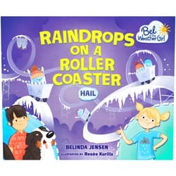 By Belinda Jensen (Author), Renée Kurilla (Illustrator) Raindrops on a Roller Coaster: Hail (Bel the Weather Girl)