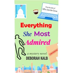 Deborah Kalb Everything She Most Admired: A Mystery Novel