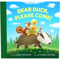 Sarah Mackenzie,Charles Santoso Dear Duck, Please Come!