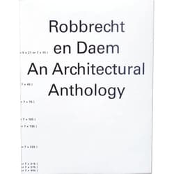 Maarten Van den Driessche,Asli Çiçek,Wouter Davidts,Joan Ockman,Chantal Pattyn,Christophe Van Gerrewey,Ellis Woodman Robbrecht en Daem: An Architectural Anthology
