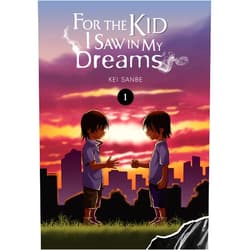 By Kei Sanbe (Author), Sheldon Drzka (Translator), Abigail Blackman (Letterer) & 0 more For the Kid I Saw in My Dreams, Vol. 1