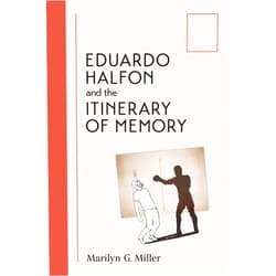 By Marilyn G. Miller (Author) Eduardo Halfon and the Itinerary of Memory