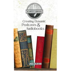 Linda Goldfarb Creating Dynamic Podcasts & Audiobooks (The Writers Bookshelf)
