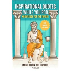By P.I. Staker (Author) 201 Inspirational Quotes While You Poo: Laugh, Learn & Get Inspired with Hilarious Bathroom Wisdom & Fun Facts —The Ultimate Bathroom Reader