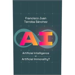 By Francisco Juan Terroba Sánchez (Author), Daniel Hernández Jiménez (Illustrator), Antonio Soler González (Editor), Daniel Hispán (Editor), Diego Hermoso (Editor) & 2 more Format: Kindle Edition AI: Artificial Inteligence or Artificial Immorality?