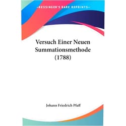 Johann Friedrich Pfaff Versuch Einer Neuen Summationsmethode (1788) (German Edition)
