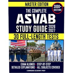 Command Academy Prep The Complete ASVAB Study Guide: Practical & Exam-Aligned Step-by-Step Prep to Maximize Your AFQT Score. Full-Length Practice Tests, Detailed Answer Explanations & Test-Day Tips