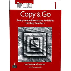Joan M. Saslow,Allen Ascher,Thomas Impola Top Notch 1: Copy & Go- Ready-Made Interactive Activities for Busy Teachers