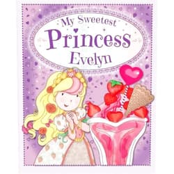 By Igloo Books Ltd Igloo Books Ltd (Author) My Sweetest Princess Evelyn: My Sweetest Princess