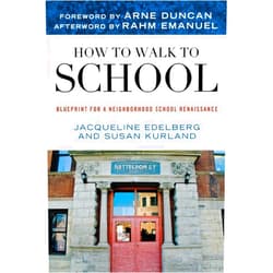 By Jacqueline Edelberg (Author), Susan Kurland (Author), Rahm Emanuel (Afterword), Arne Duncan (Foreword) & 1 more How to Walk to School: Blueprint for a Neighborhood School Renaissance