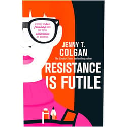 By Jenny T. Colgan (Author) Resistance is Futile