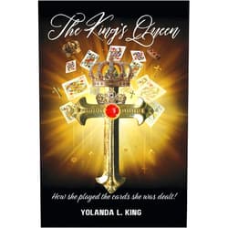 Yolanda L. King,Yvette Lambert The King's Queen: How she played the cards she was dealt!