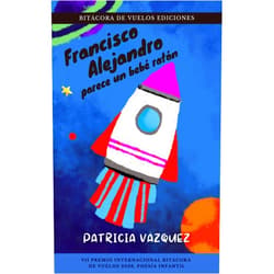 Patricia Vázquez Francisco Alejandro parece un bebé ratón (Spanish Edition)