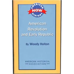 Woody Holton American Revolution and Early Republic (American History Now)
