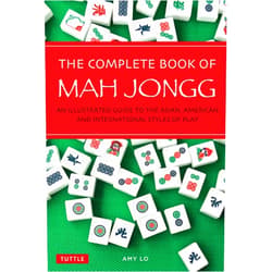 Amy Lo The Complete Book of Mah Jongg: An Illustrated Guide to the Asian, American and International Styles of Play