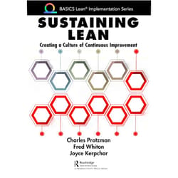 By Charles Protzman (Author), Fred Whiton (Author), Joyce Kerpchar (Author) & 0 more Format: Kindle Edition Sustaining Lean: Creating a Culture of Continuous Improvement (BASICS Lean® Implementation)