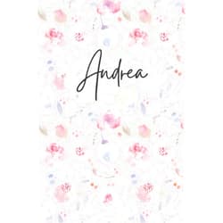 Happy Day Publishing Andrea Notebook: Floral Andrea Journal, flowery Pattern Notepad, Andrea Diary Lined Paper, 6 X 9 Inch, 120 Pages