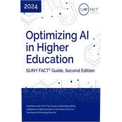 Lynn Aaron,Santina Abbate,Nicola Marae Allain,Bridget Almas,Brian Fallon,Dana Gavin,C Barrett Gordon,Margarete Jadamec,Adele Merlino,Laura Pierie,Gina Solano,David Wolf,Kim Scalzo Optimizing AI in Higher Education: Suny Fact² Guide, Second Edition (Open Educational Resources)