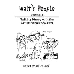 Didier Ghez Walt's People: Volume 30: Talking Disney with the Artists Who Knew Him