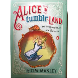 Tim Manley Alice in Tumblr-land: And Other Fairy Tales for a New Generation
