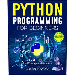 Codeprowess Python Programming for Beginners: The Complete Python Coding Crash Course - Boost Your Growth with an Innovative Ultra-Fast Learning Framework and Exclusive Hands-On Interactive Exercises & Projects