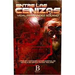 Spanish Edition by Vidal Fernández Solano (Author), Angélica McHarrell (Photographer) Format: Kindle Edition Entre las cenizas: I Premio certamen internacional de novelas de ciencia ficción 